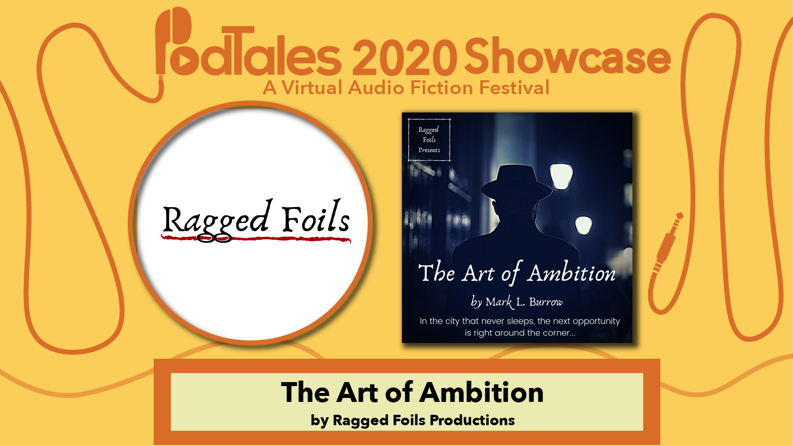 Text reading “PodTales 2020 Showcase: A Virtual Audio Fiction Festival”, Ragged Foils Production Logo, Show Art for The Art of Ambition, Text reading “The Art of Ambition by Ragged Foils Production”