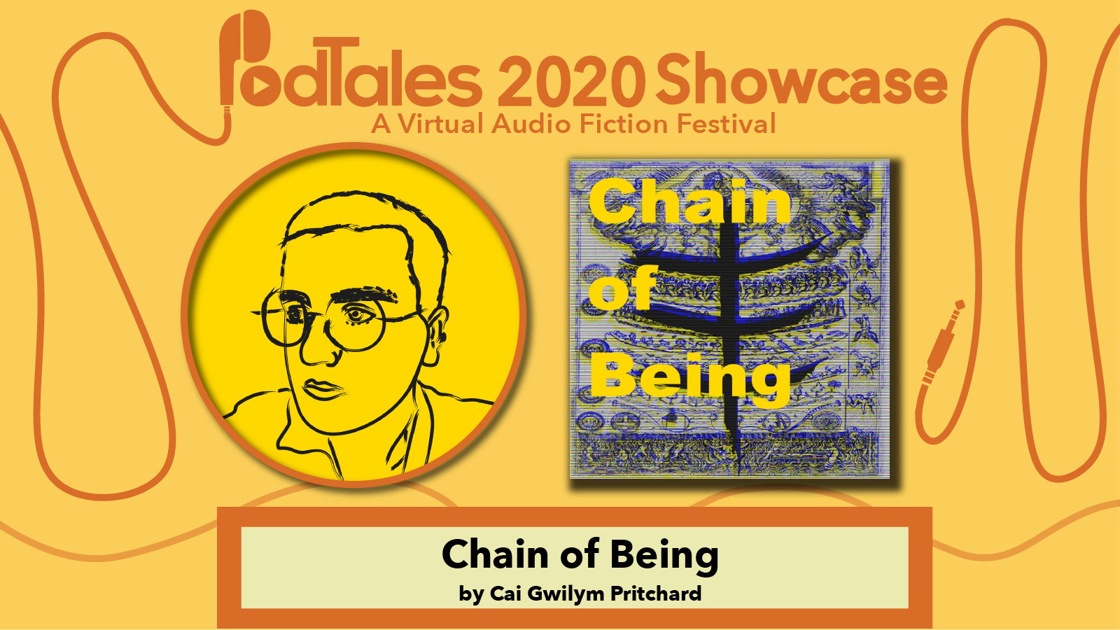 Text reading “PodTales 2020 Showcase: A Virtual Audio Fiction Festival”, Drawing of Cai Gwilym Pritchard, Show Art for Chain of Being, Text reading “Chain of Being by Cai Gwilym Pritchard”