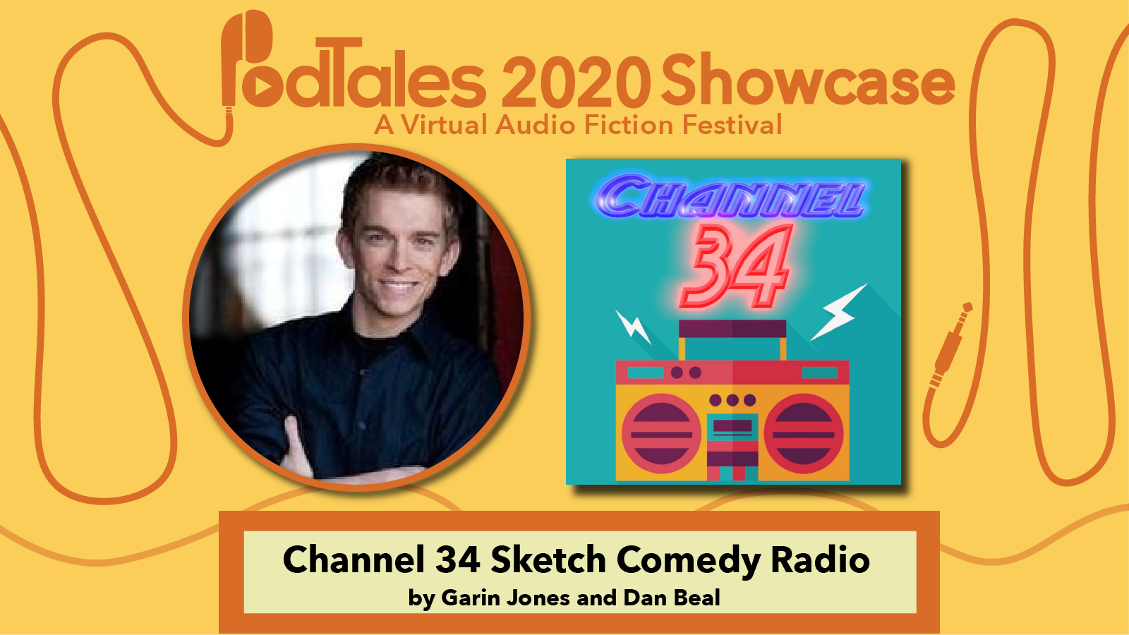 Text reading “PodTales 2020 Showcase: A Virtual Audio Fiction Festival”, Photo of Garin Jones, Show Art for Channel 34 Sketch Comedy Radio, Text reading “Channel 34 Sketch Comedy Radio by Garin Jones and Dan Beal”