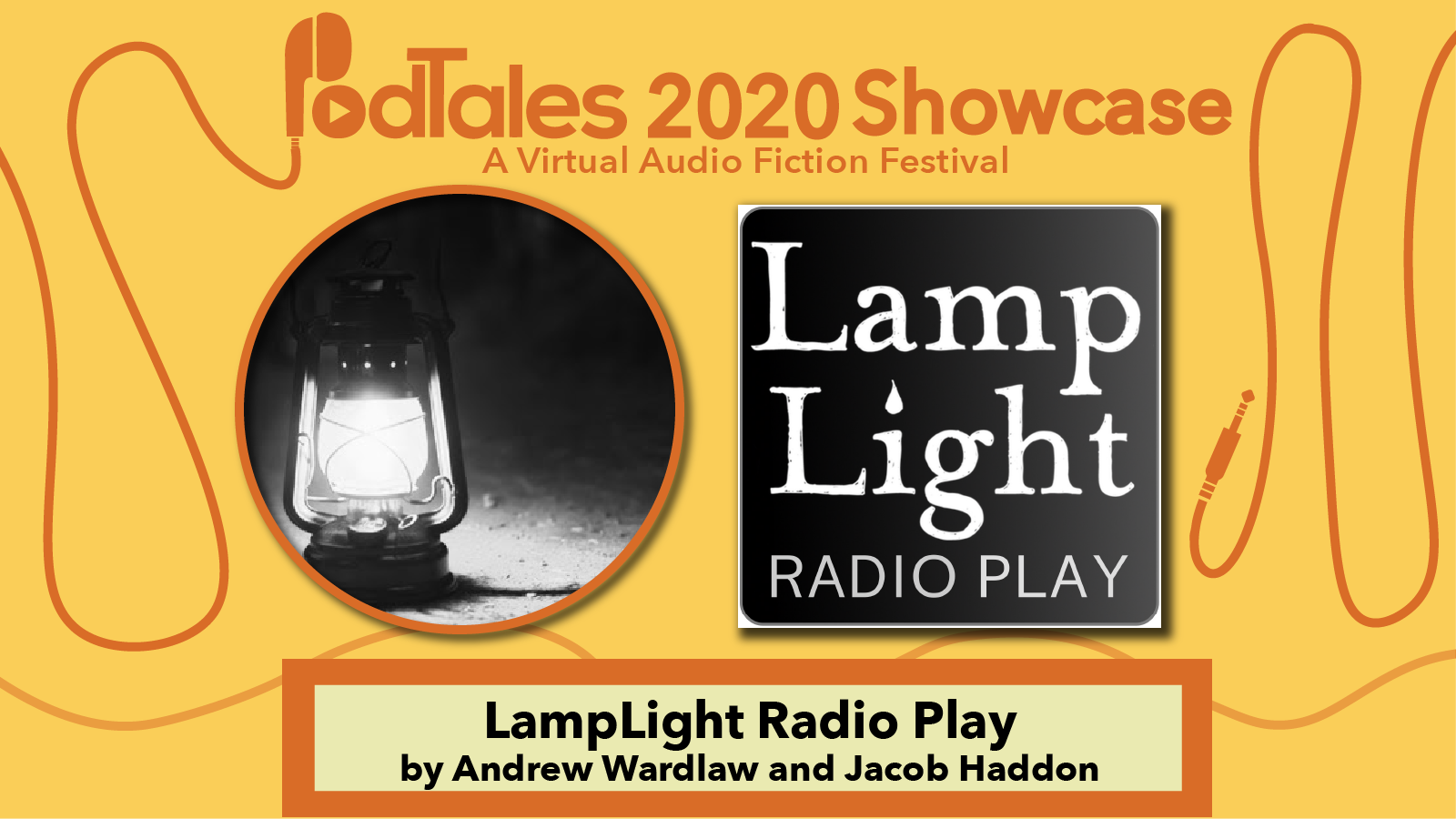 Text reading “PodTales 2020 Showcase: A Virtual Audio Fiction Festival”, Photo of an oil lamp, Show Art for LampLight Radio Play, Text reading “LampLight Radio Play by Andrew Wardlaw and Jacob Haddon”