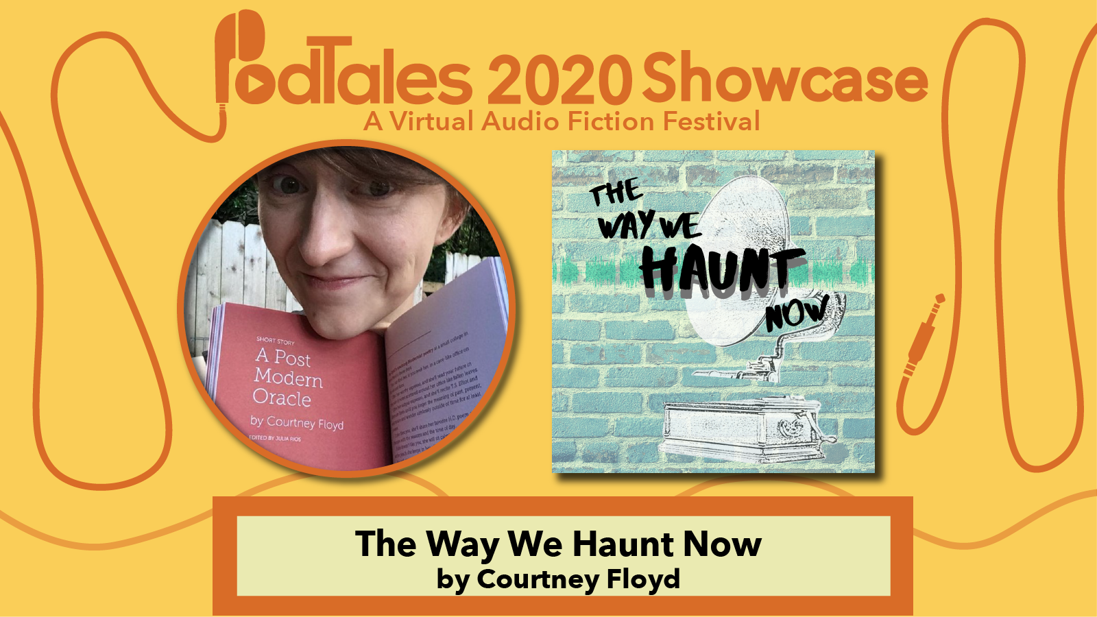 Text reading “PodTales 2020 Showcase: A Virtual Audio Fiction Festival”, Photo of Courtney Floyd, Show Art for The Way We Haunt Now, Text reading “The Way We Haunt Now by Courtney Floyd”