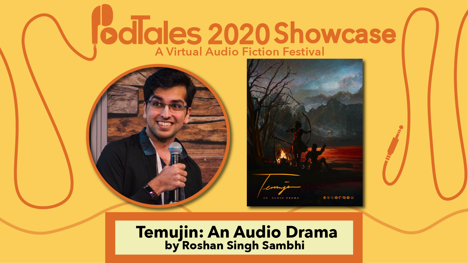 PodTales 2020 Showcase: A Virtual Audio Fiction Festival, Photo of Roshan Singh Sambhi, Photo of Show Art for Temujin: An Audio Drama, Text Reading "Temujin: An Audio Drama by Roshan Singh Sambhi"