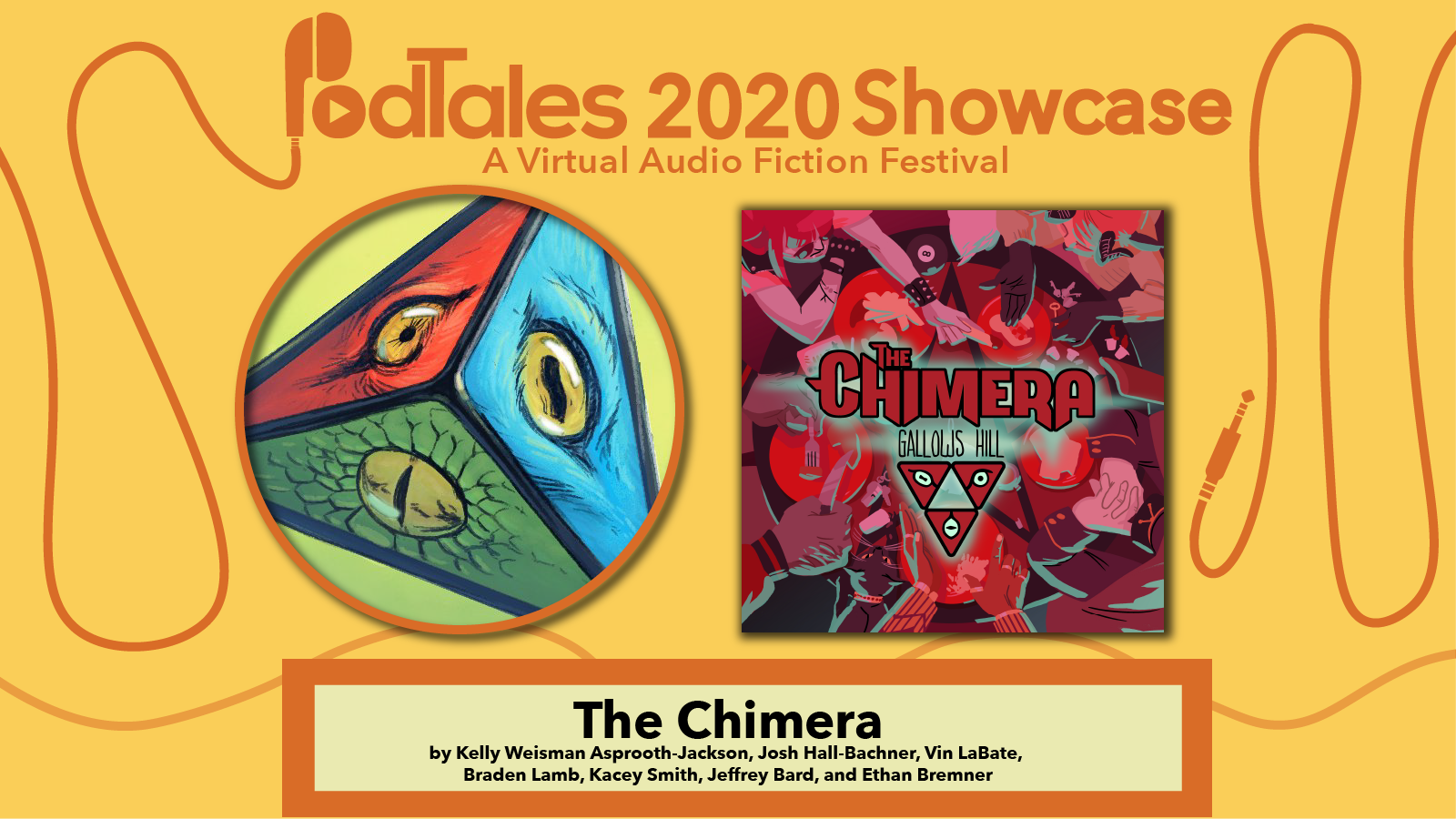Text reading “PodTales 2020 Showcase: A Virtual Audio Fiction Festival”, The Chimera Logo, Show Art for The Chimera: Gallows Hill, Text reading “The Chimera by Kelly Weisman Asprooth-Jackson, Josh Hall-Bachner, Vin LaBate, Braden Lamb, Kacey Smith, Jeffrey Bard, and Ethan Bremner”