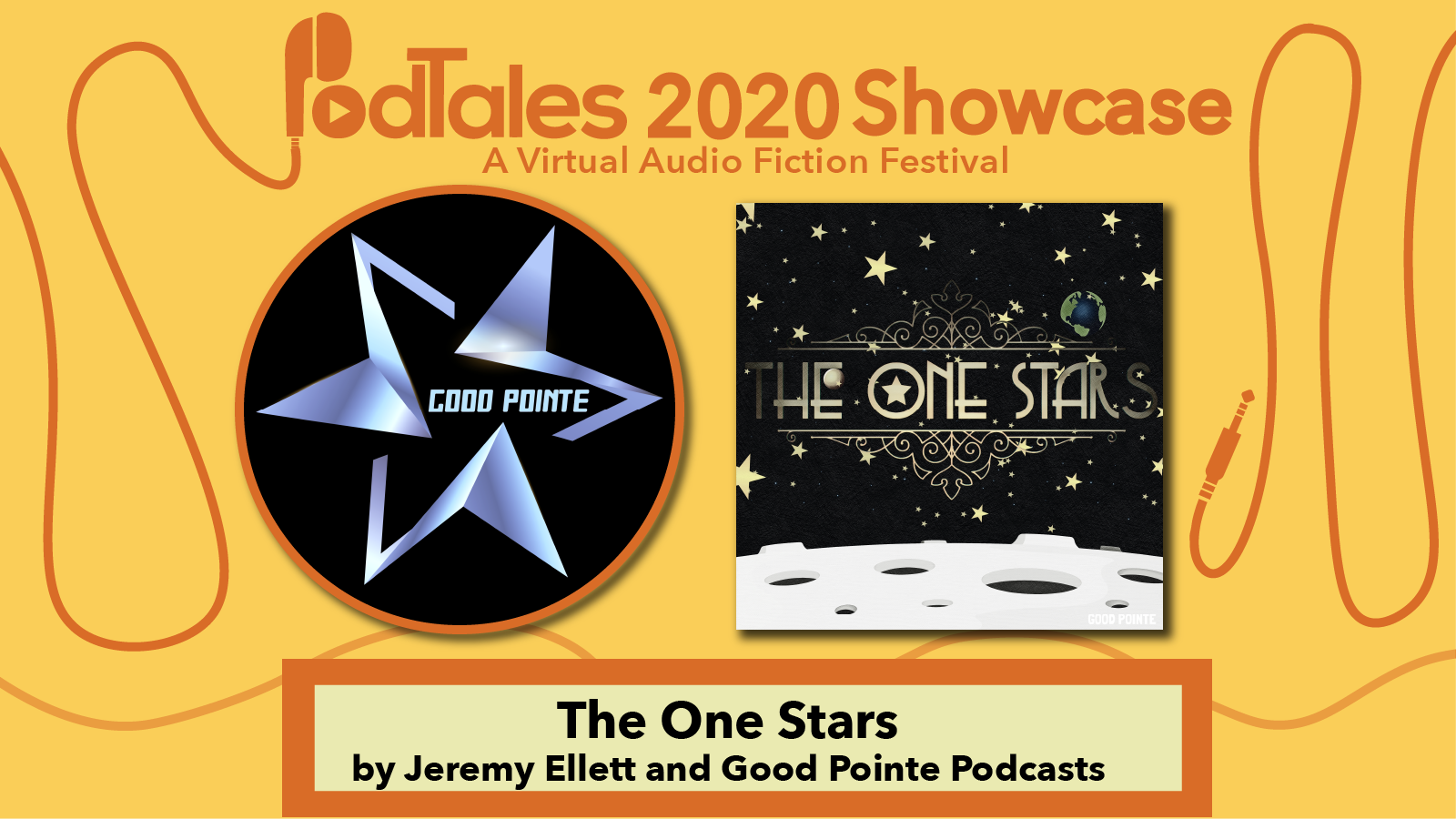 Text reading “PodTales 2020 Showcase: A Virtual Audio Fiction Festival”, Good Point Podcasts Logo, Show Art for The One Stars, Text reading “The One Stars by Jeremy Ellet and Goode Pointe Podcasts”