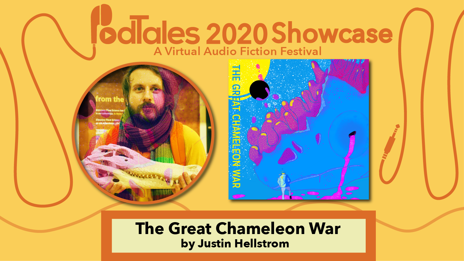Text reading “PodTales 2020 Showcase: A Virtual Audio Fiction Festival”, Photo of Justin Hellstrom, The Great Chameleon War Show Art, Text reading “The Great Chameleon War by Justin Hellstrom”